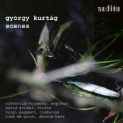 Viktoriia Vitrenko - György Kurtág: Scenes (Scenes from a Novel, Op. 19, Eight Duos for Violin and Cimbalom, Op. 4, Seven Songs, Op. 22, In mem (2019)