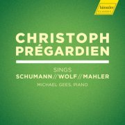 Christoph Prégardien, Michael Gees - R. Schumann, Wolf & Mahler: Lieder (2019)