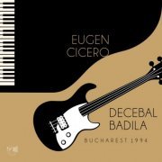 Eugen Cicero & Decebal Badila - Bucharest 1994 (2022) [Hi-Res]
