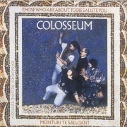 Colosseum - Those Who Are About to Die We Salute You (Expanded Edition) (1969)