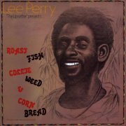 Lee Perry - Roast Fish Collie Weed & Corn Bread (1978)