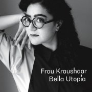Frau Kraushaar - Bella Utopia (2022)