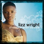 Lizz Wright - Dreaming Wide Awake (2005)