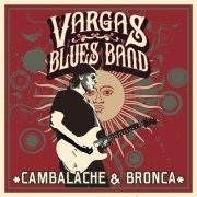 Vargas Blues Band - Cambalache and Bronca (2017) [CD-Rip]