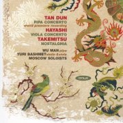 Yuri Bashmet, Wu Man, Moscow Soloists - Tan Dun: Pipa Concerto, Hikaru Hayashi: Viola Concerto, Tōru Takemitsu: Nostalghia (2008)