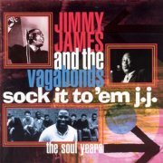 Jimmy James And The Vagabonds - Sock It to 'Em J.J.: The Soul Years (2003)