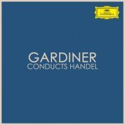 John Eliot Gardiner & George Frideric Handel - Gardiner conducts Handel (2022)