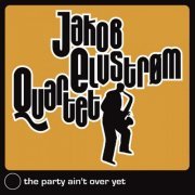 Jakob Elvstrøm Quartet - The Party Ain't over Yet (2012)