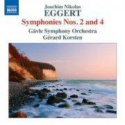 Gerard Korsten & Gävle Symphony Orchestra - Joachim Nikolas Eggert: Symphonies Nos. 2 and 4 (2015) [CD Rip]