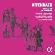 Karine Deshayes, Orchestre de l'opéra de Rouen Normandie, Jean-Pierre Haeck - Offenbach: Fables de la Fontaine (2019) [Hi-Res]