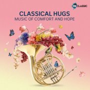 Jayson Gillham, Sara Macliver, Karin Schaupp - Classical Hugs: Music of Comfort and Hope (2021) [Hi-Res]
