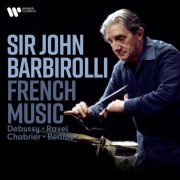 Sir John Barbirolli - French Music. Debussy, Ravel, Chabrier, Berlioz... (2024)
