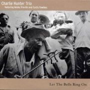 Charlie Hunter Trio - Let The Bells Ring On (2015) CD Rip
