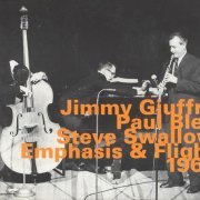 Jimmy Giuffre, Paul Bley, Steve Swallow - Emphasis & Flight 1961 (2003)