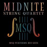 Midnite String Quartet - MSQ Performs Bee Gees (2021)