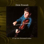 Dirk Powell - If I Go Ten Thousand Miles (1996/2019)