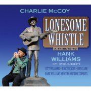 Charlie McCoy - Lonesome Whistle: A Tribute To Hank Williams (2011)
