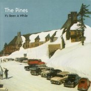 The Pines - It's Been A While (2007)