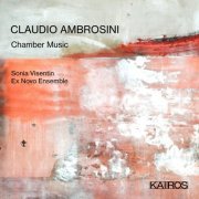 Ex Novo Ensemble - Claudio Ambrosini: Chamber Music (2021)