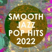 Smooth Jazz All Stars - Smooth Jazz Pop Hits 2022 (2023)