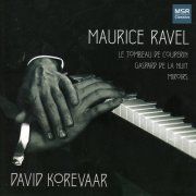 David Korevaar - Ravel: Le Tombeau de Couperin, Gaspard de la Nuit, Miroirs (2005)