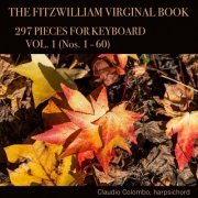 Claudio Colombo - The Fitzwilliam Virginal Book: 297 Pieces for Keyboard, Vol. 1 (Nos. 1 - 60) (2020)