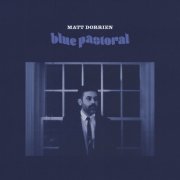 Matt Dorrien - Blue Pastoral (2022) [Hi-Res]