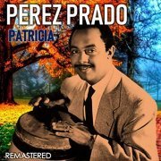 Pérez Prado - Patricia (Remastered) (2019)