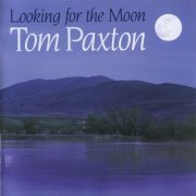 Tom Paxton - Looking For The Moon (2002) CD Rip