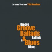 Lorenzo Fontana Trio Bassless - Groove Ballads & Blues (2015)