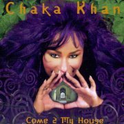 Chaka Khan - Come 2 My House (1998) FLAC