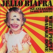Jello Biafra And The Guantanamo School Of Medicine - White People And The Damage Done (2013)