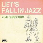 Yuji Ohno Trio - Let's Fall in Jazz (2017) Hi-Res