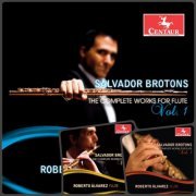 Roberto Alvarez - Brotons: The Complete Works for Flute, Vol. 1-3 (2017)