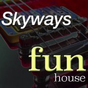 Skyways - Fun House (2024)