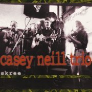 Casey Neill Trio - Skree (1999)