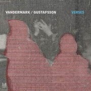 Ken Vandermark, Mats Gustafsson - Verses (2013)