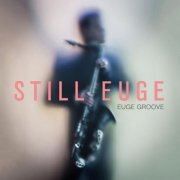 Euge Groove - Still Euge (2016) [Hi-Res]