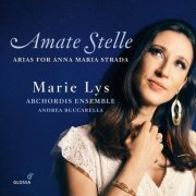 Marie Lys, Abchordis Ensemble, Andrea Buccarella - Amate Stelle: Arias for Anna Maria Strada (2023) [Hi-Res]