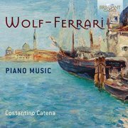 Costantino Catena - Wolf-Ferrari: Piano Music (2018)