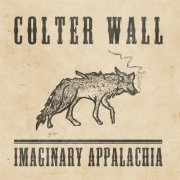Colter Wall - Imaginary Appalachia (2017)