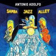 Antonio Adolfo - Samba Jazz Alley (2019)