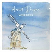 Armel Dupas - Wind Blows (2022)