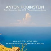 Anna Shelest, Neeme Järvi, Estonian National Symphony Orchestra - Anton Rubinstein: Piano Concertos Nos. 1 & 2, Pièces caractéristiques, Op. 50 (2023) [Hi-Res]