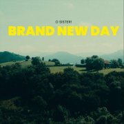 O Sister! - Brand New Day (2024)