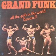 Grand Funk - AllThe Girls In The World Beware!!! (1974) LP