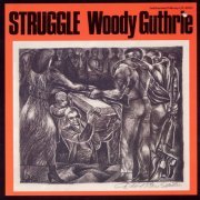 Woody Guthrie - Struggle (1976)