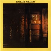 Black Oak Arkansas - Keep The Faith (1972) [Hi-Res]