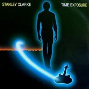 Stanley Clarke - Time Exposure (1984) [Vinyl]