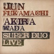 Jun Fukamachi - Super Duo Live (2022)